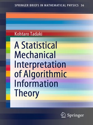 cover image of A Statistical Mechanical Interpretation of Algorithmic Information Theory
